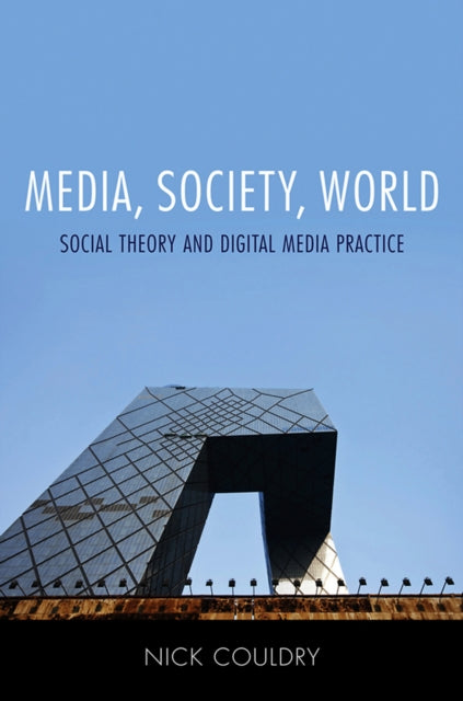 Media, Society, World: Social Theory And By Couldry, Nick