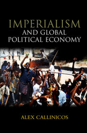 Imperialism And Global Political Econom By Callinicos, Alex
