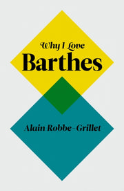 Why I Love Barthes By Robbe-grillet, Alain