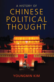 History Of Chinese Political Thought By Kim, Youngmin