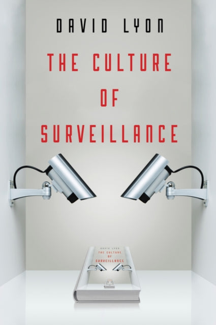Culture Of Surveillance By Lyon, David