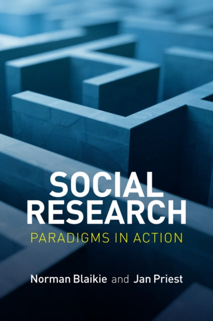 Social Research Paradigms In Action By Blaikie, Norman