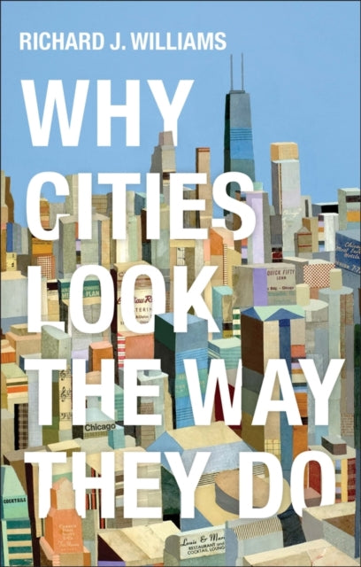 Why Cities Look The Way They Do
