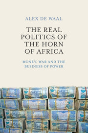 Real Politics Of The Horn Of Africa By De Waal, Alex