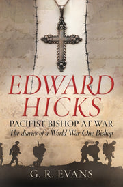 Edward Hicks A Pacifist Bishop At War