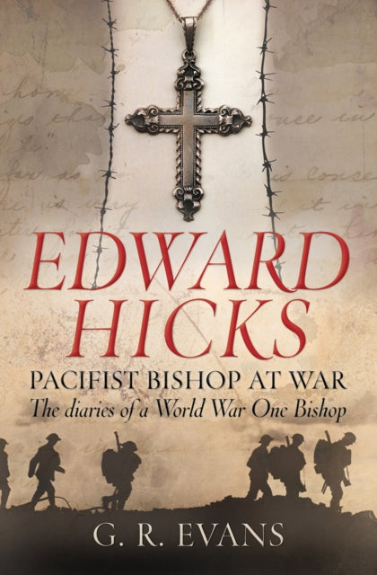 Edward Hicks A Pacifist Bishop At War