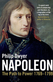 Napoleon The Path To Power 1769-99