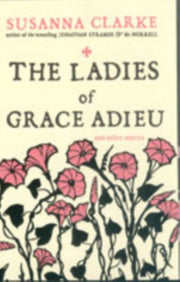 Ladies Of Grace Adieu & Other Stories By Clarke, Susanna