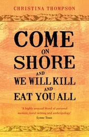 Come On Shore & We Will Kill/eat You All By Thompson, Christina