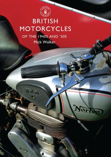 British Motorcycles Of The 1940s & 50s By Walker, Mick