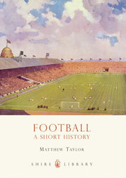 Football A Short History By Taylor, Matthew