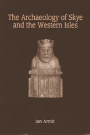 Archaeology Of Skye & The Western Isles By Armit, Ian