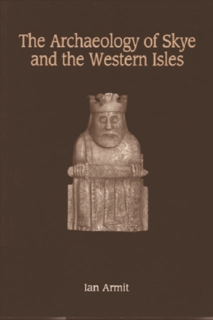 Archaeology Of Skye & The Western Isles By Armit, Ian