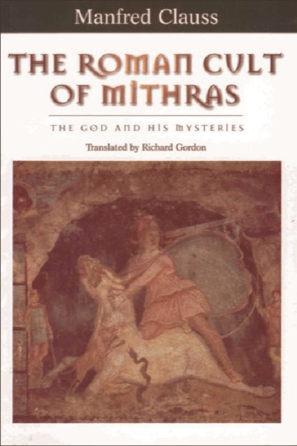 Roman Cult Of Mithras By Clauss, Manfred
