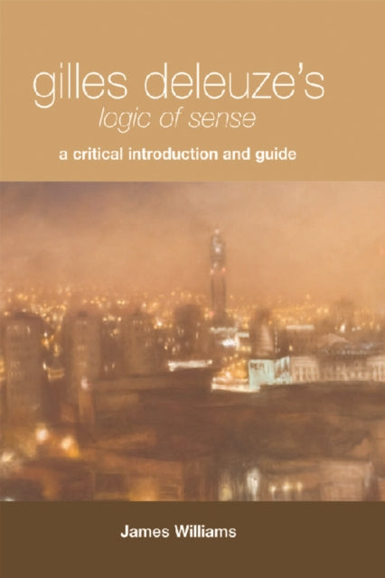 Gilles Deleuzes Logic Of Sense By Williams, James