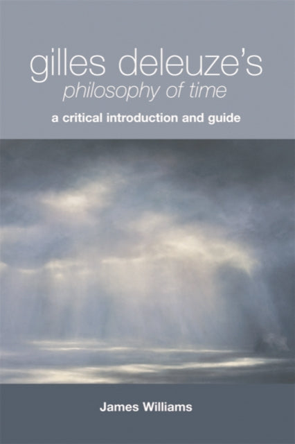 Gilles Deleuzes Philosophy Of Time By Williams, James