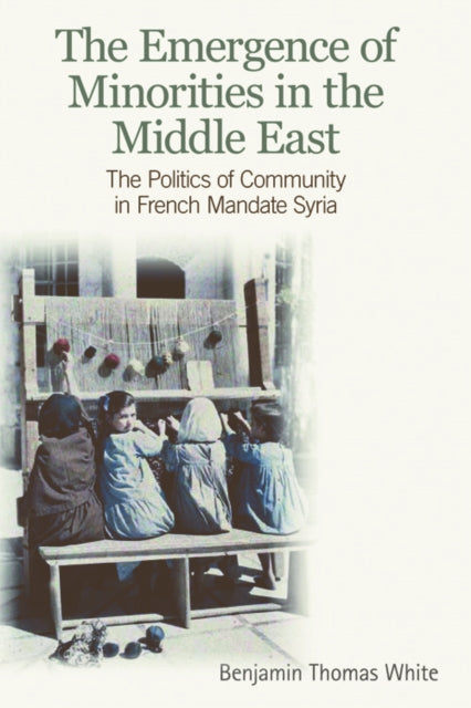 Emergence Of Minorities In The Middle Ea By White, Benjamin Thom