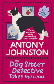 Dog Sitter Detective Takes The Lead By Johnston, Antony