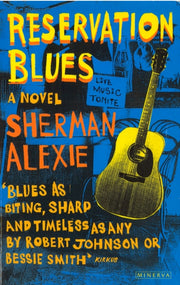 Reservation Blues By Alexie, Sherman