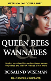 Queen Bees And Wannabes Helping Your Daughter Survive Cliques Gossip Boyfriends And The Realities Of Girl World By Wiseman, Rosalind