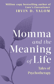 Momma & The Meaning Of Life By Yalom, Irvin D