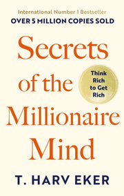 Secrets Of The Millionaire Mind By Eker, T Harv