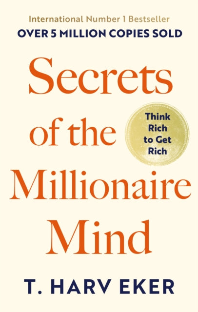 Secrets Of The Millionaire Mind By Eker, T Harv