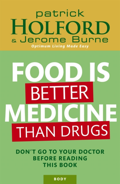 Food Is Better Medicine Than Drugs By Holford, Patrick