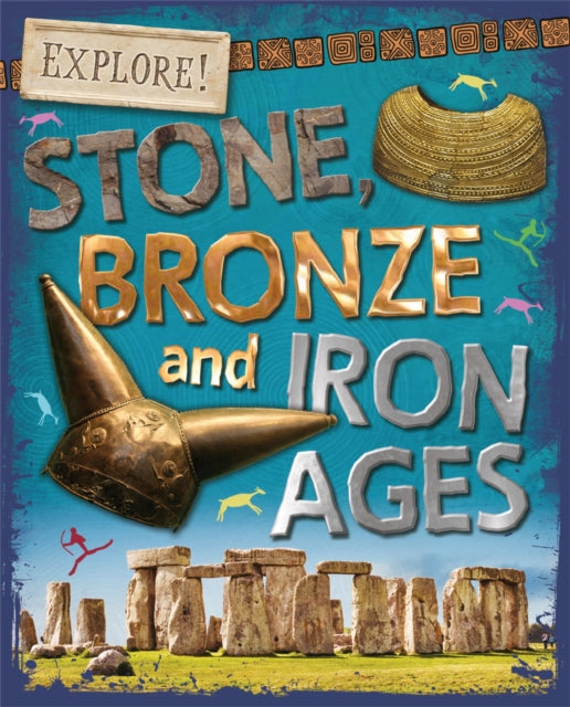 Explore Stone Bronze & Iron Ages