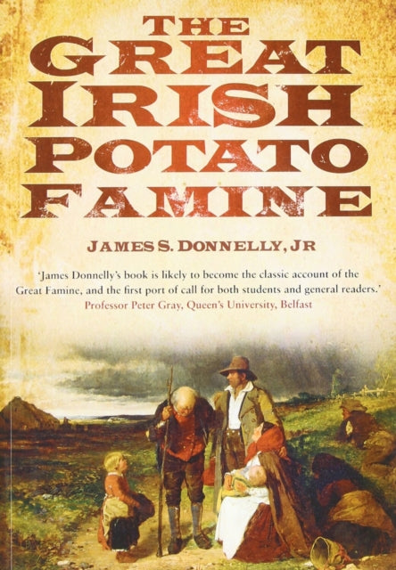 Great Irish Potato Famine By Donnelly, James S