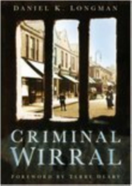 Criminal Wirral By Longman, Daniel