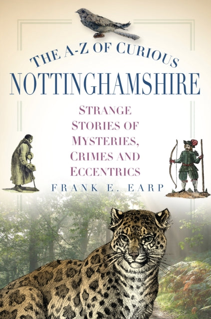 A-z Of Curious Nottinghamshire By Earp, Frank E
