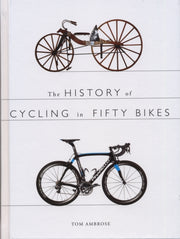History Of Cycling In Fifty Bikes By Ambrose, Tom