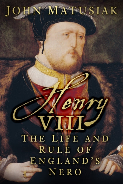 Henry Viii The Life & Rule/englands Nero