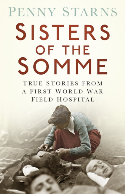 Sisters Of The Somme By Starns, Penny
