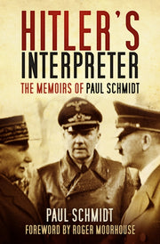 Hitlers Interpreter By Schmidt, Paul