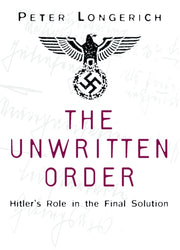 The Unwritten Order By Longerich  Peter