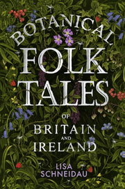Botanical Folk Tales Of Britain & Irelan By Schneidau, Lisa