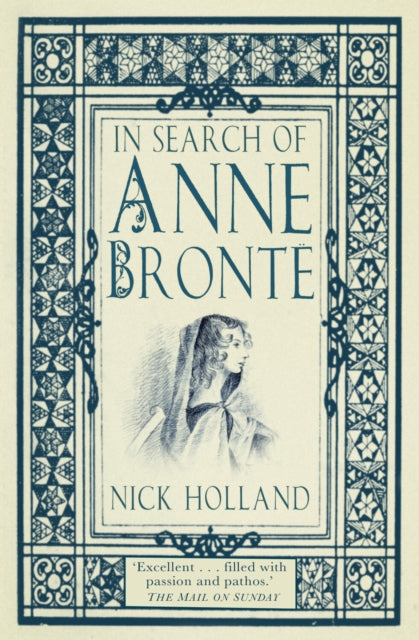 In Search Of Anne Bronte By Holland, Nick