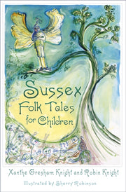 Sussex Folk Tales For Children By Knight, Xanthe G