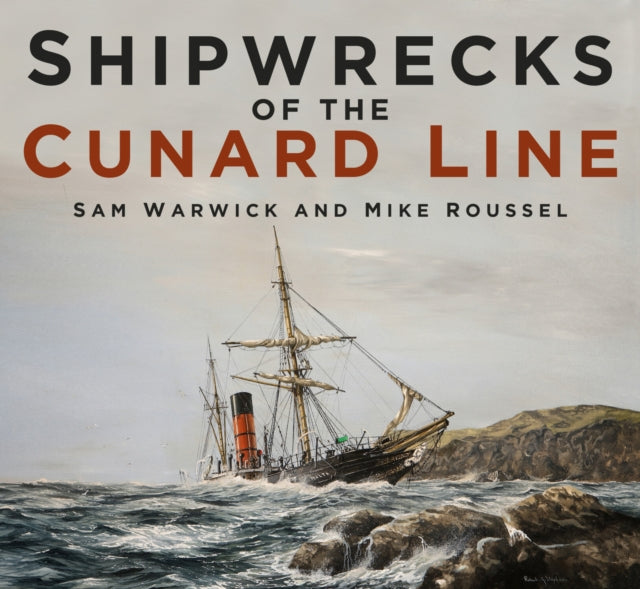 Shipwrecks Of The Cunard Line By Warwick, Sam