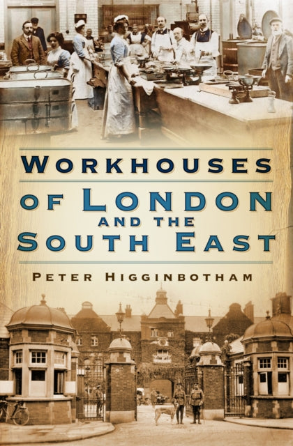 Workhouses Of London & The South East
