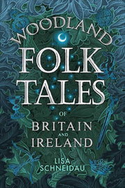 Woodland Folk Tales Of Britain & Ireland By Schneidau, Lisa