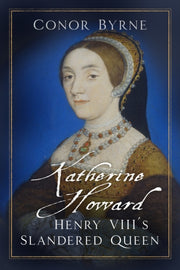 Katherine Howard By Byrne, Conor