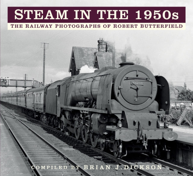Steam In The 1950s By Dickson, Brian J(ed)