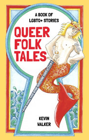 Queer Folk Tales A Book Of Lgbtq Stories By Walker, Kevin