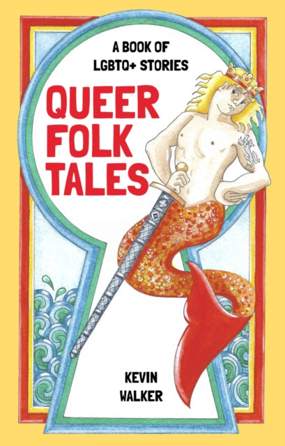Queer Folk Tales A Book Of Lgbtq Stories By Walker, Kevin