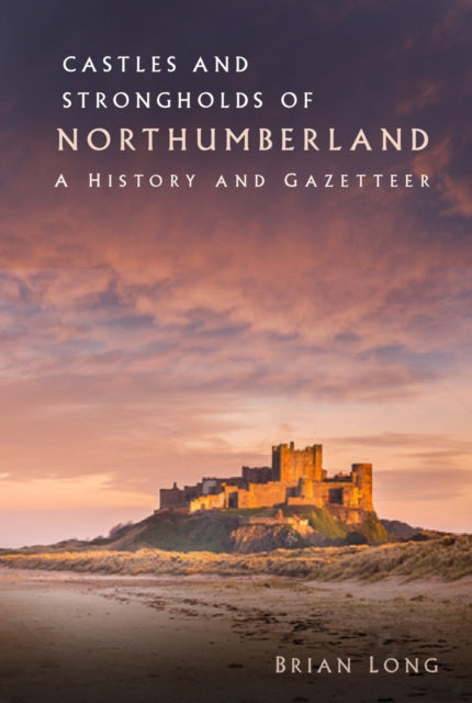 Castles & Strongholds Of Northumberland By Long, Brian
