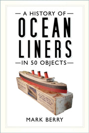 History Of Ocean Liners In 50 Objects