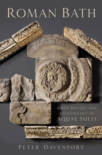 History & Archaeology Of Roman Bath The By Davenport, Peter